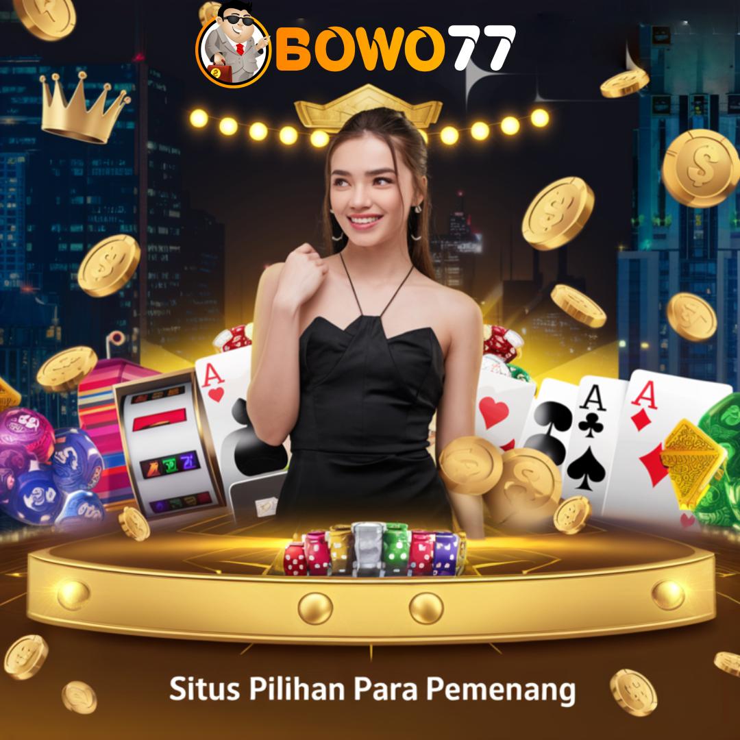 BOWO77 : Link Login Alternatif Situs Bowo 77 Pasti Cair Terbaik